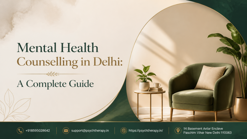 Mental Health Counselling in Delhi: A Complete Guide